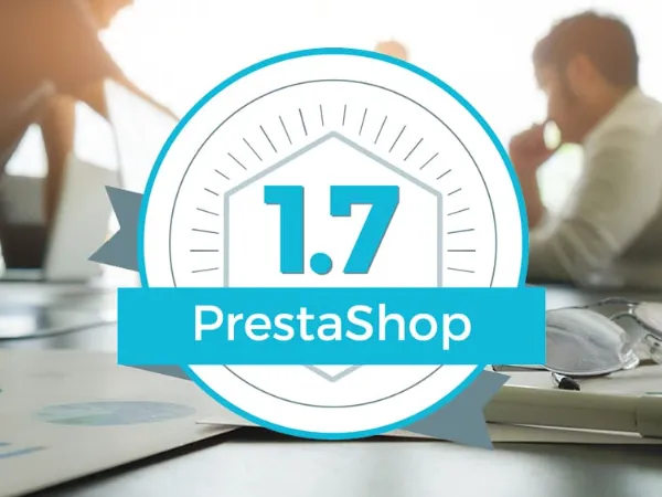 PrestaShop 1.7: descubre todas las novedades